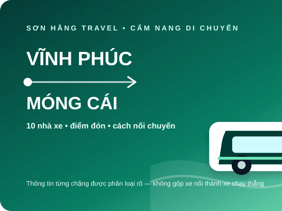 Xe Vĩnh Phúc đi Móng Cái: 10 nhà xe theo từng chặng, cách nối chuyến