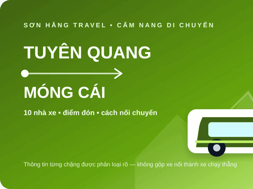 Xe Tuyên Quang đi Móng Cái: 10 nhà xe theo từng chặng, cách nối chuyến